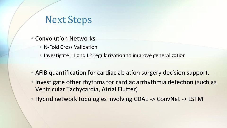 Next Steps • Convolution Networks • N-Fold Cross Validation • Investigate L 1 and Next Steps • Convolution Networks • N-Fold Cross Validation • Investigate L 1 and