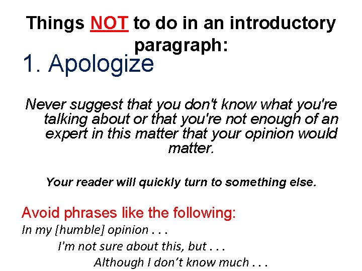 Things NOT to do in an introductory paragraph: 1. Apologize Never suggest that you