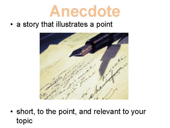 Anecdote • a story that illustrates a point • short, to the point, and