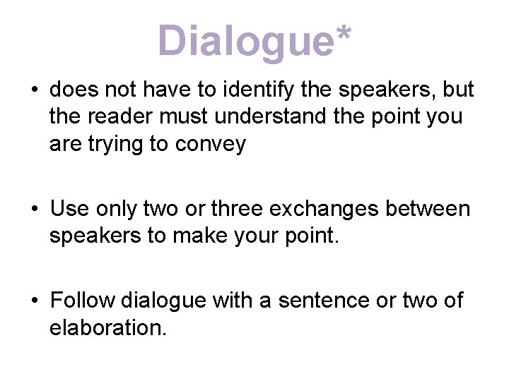 Dialogue* • does not have to identify the speakers, but the reader must understand