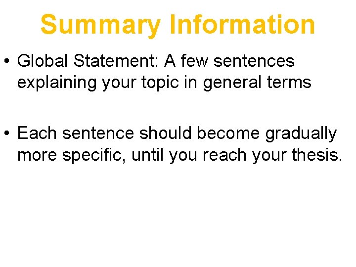 Summary Information • Global Statement: A few sentences explaining your topic in general terms