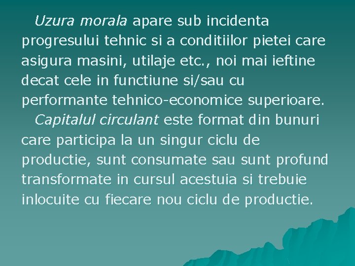 Uzura morala apare sub incidenta progresului tehnic si a conditiilor pietei care asigura masini,