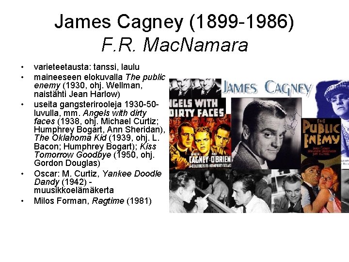 James Cagney (1899 -1986) F. R. Mac. Namara • • • varieteetausta: tanssi, laulu