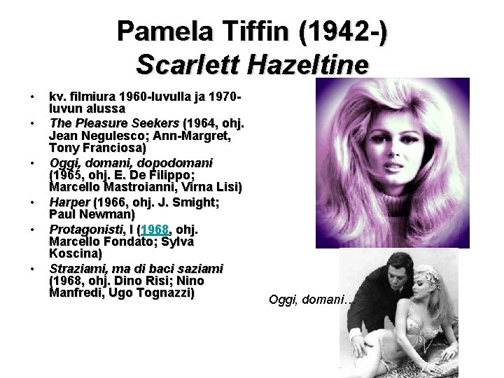 Pamela Tiffin (1942 -) Scarlett Hazeltine • • • kv. filmiura 1960 -luvulla ja