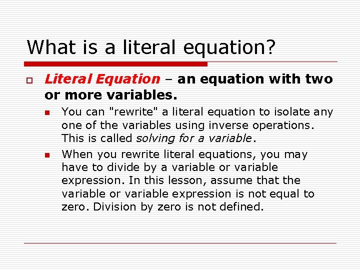 What is a literal equation? o Literal Equation – an equation with two or