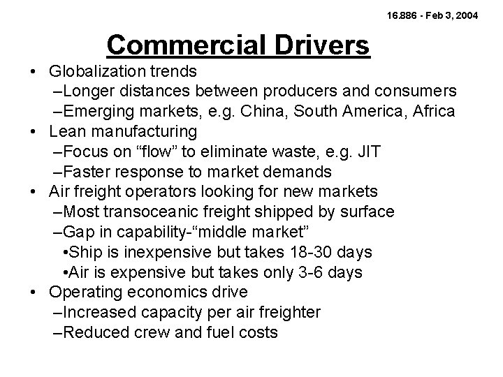 16. 886 - Feb 3, 2004 Commercial Drivers • Globalization trends –Longer distances between