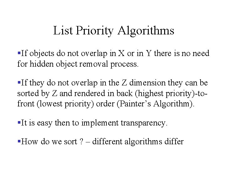 List Priority Algorithms §If objects do not overlap in X or in Y there