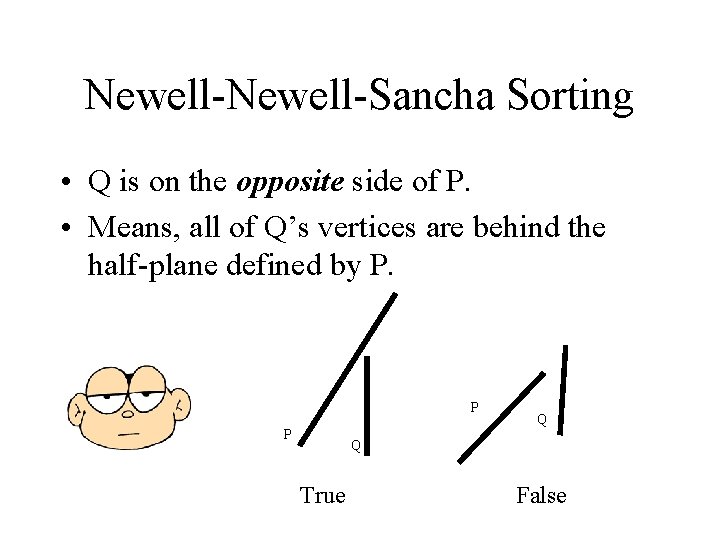 Newell-Sancha Sorting • Q is on the opposite side of P. • Means, all