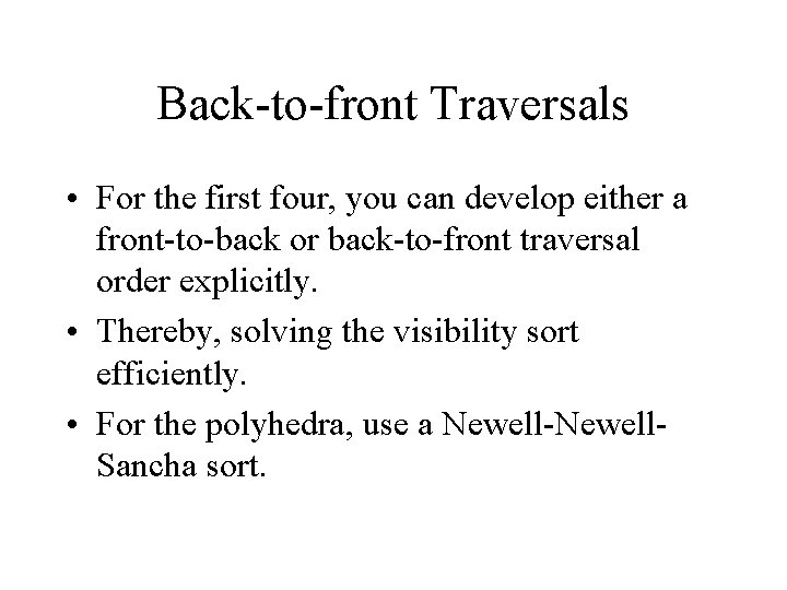 Back-to-front Traversals • For the first four, you can develop either a front-to-back or