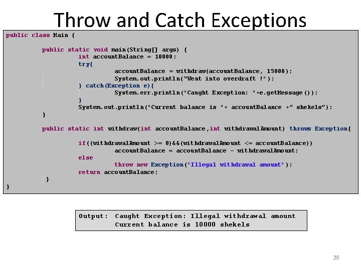 Throw and Catch Exceptions public class Main { public static void main(String[] args) {