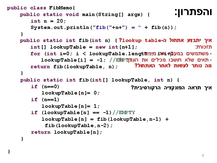 public class Fib. Memo{ public static void main(String[] args) { int n = 20;