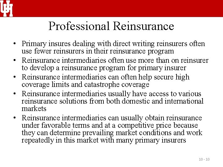 Professional Reinsurance • Primary insures dealing with direct writing reinsurers often use fewer reinsurers