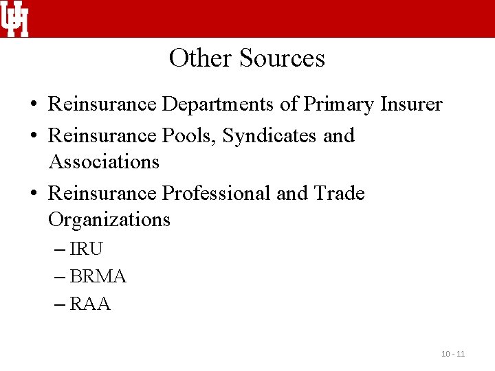 Other Sources • Reinsurance Departments of Primary Insurer • Reinsurance Pools, Syndicates and Associations