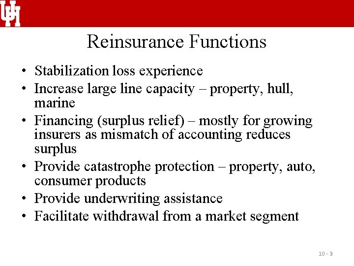 Reinsurance Functions • Stabilization loss experience • Increase large line capacity – property, hull,