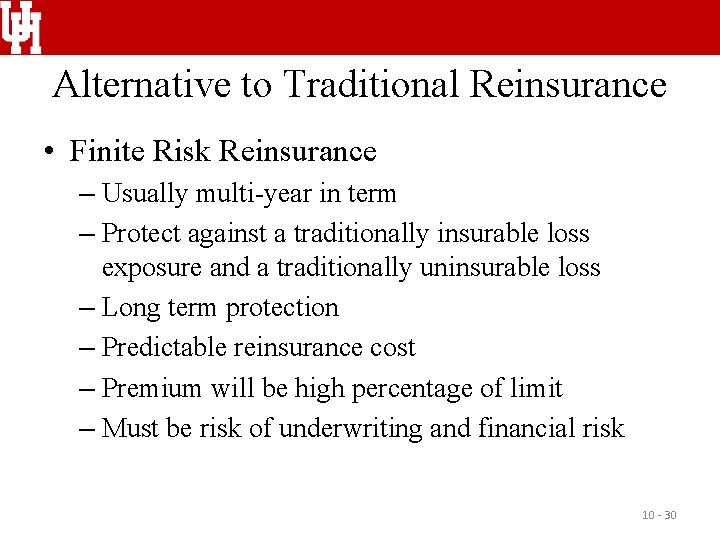 Alternative to Traditional Reinsurance • Finite Risk Reinsurance – Usually multi-year in term –