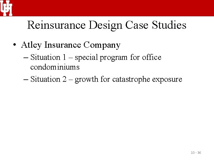 Reinsurance Design Case Studies • Atley Insurance Company – Situation 1 – special program