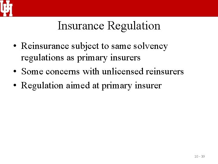 Insurance Regulation • Reinsurance subject to same solvency regulations as primary insurers • Some