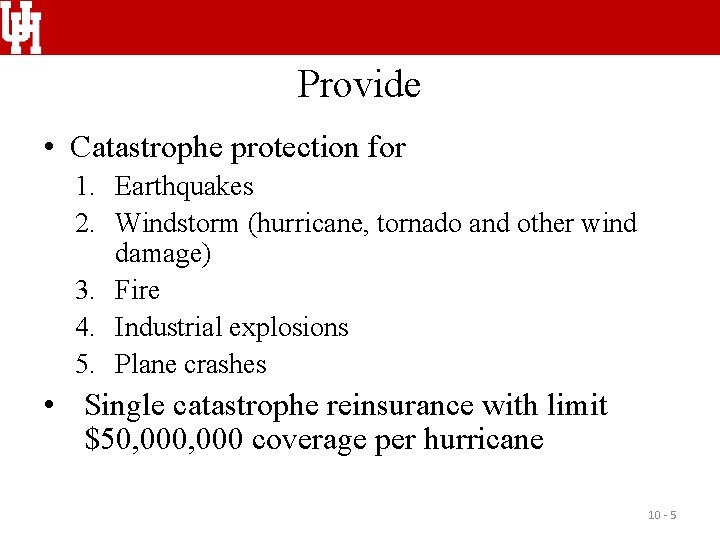 Provide • Catastrophe protection for 1. Earthquakes 2. Windstorm (hurricane, tornado and other wind