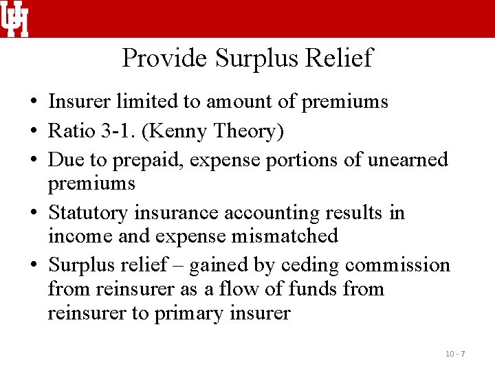 Provide Surplus Relief • Insurer limited to amount of premiums • Ratio 3 -1.