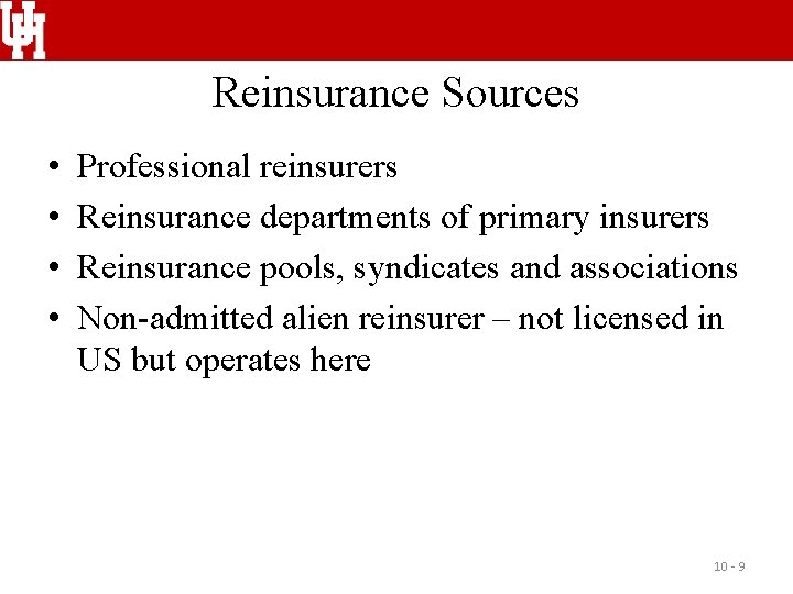 Reinsurance Sources • • Professional reinsurers Reinsurance departments of primary insurers Reinsurance pools, syndicates