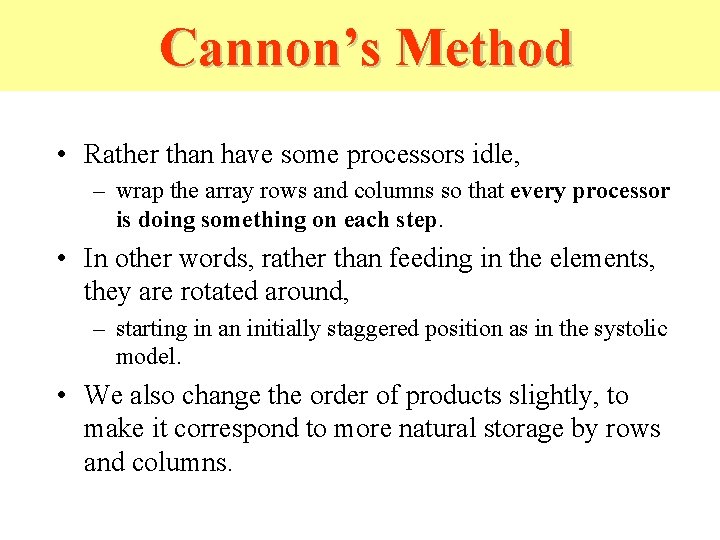Cannon’s Method • Rather than have some processors idle, – wrap the array rows Cannon’s Method • Rather than have some processors idle, – wrap the array rows