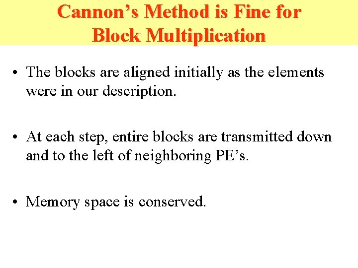 Cannon’s Method is Fine for Block Multiplication • The blocks are aligned initially as Cannon’s Method is Fine for Block Multiplication • The blocks are aligned initially as