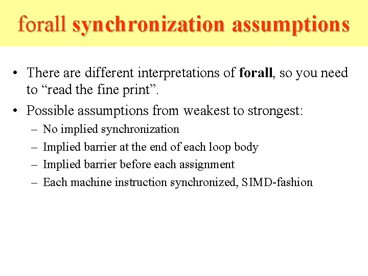 forall synchronization assumptions • There are different interpretations of forall, so you need to forall synchronization assumptions • There are different interpretations of forall, so you need to