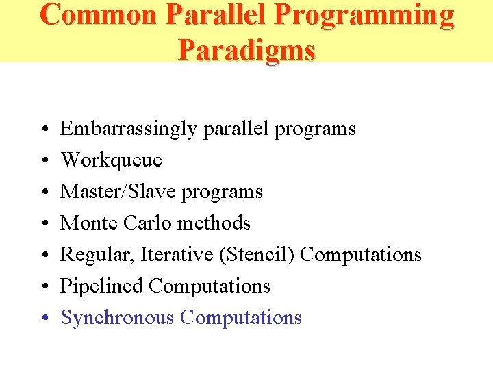 Common Parallel Programming Paradigms • • Embarrassingly parallel programs Workqueue Master/Slave programs Monte Carlo Common Parallel Programming Paradigms • • Embarrassingly parallel programs Workqueue Master/Slave programs Monte Carlo