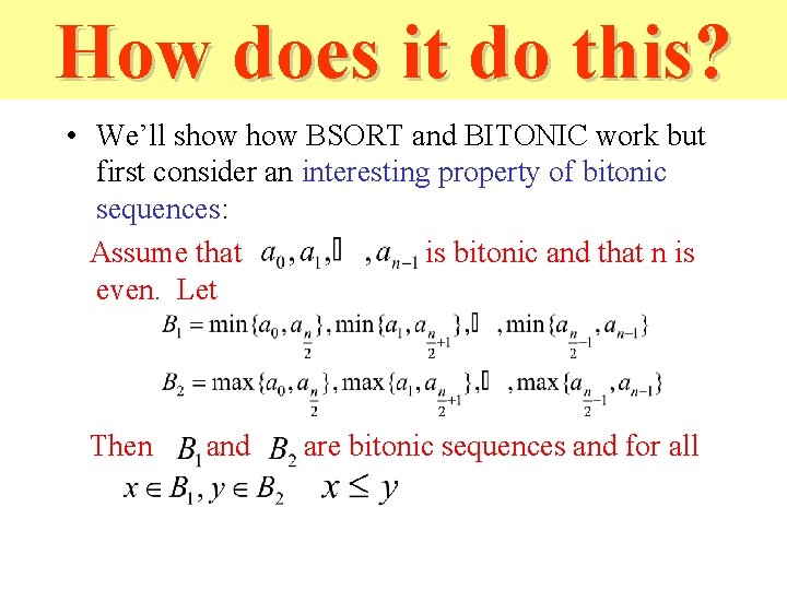How does it do this? • We’ll show BSORT and BITONIC work but first How does it do this? • We’ll show BSORT and BITONIC work but first