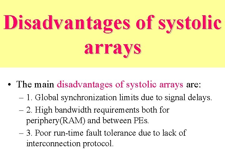 Disadvantages of systolic arrays • The main disadvantages of systolic arrays are: – 1. Disadvantages of systolic arrays • The main disadvantages of systolic arrays are: – 1.