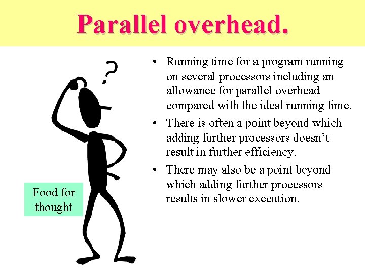 Parallel overhead. Food for thought • Running time for a program running on several Parallel overhead. Food for thought • Running time for a program running on several