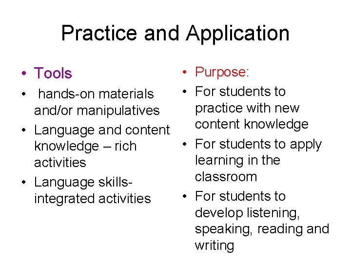 Practice and Application • Purpose: • For students to • hands-on materials practice with
