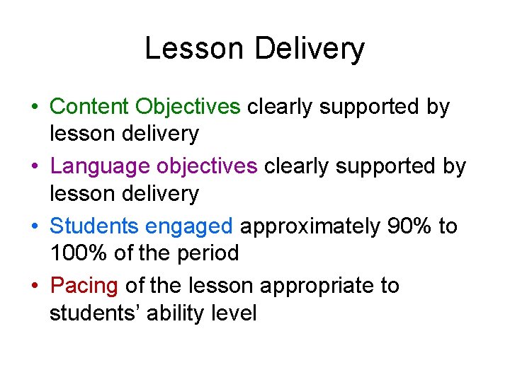 Lesson Delivery • Content Objectives clearly supported by lesson delivery • Language objectives clearly