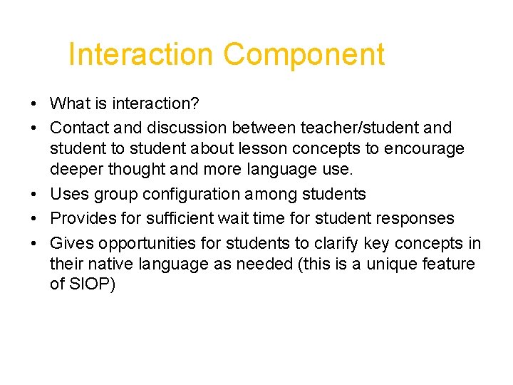 Interaction Component • What is interaction? • Contact and discussion between teacher/student and student