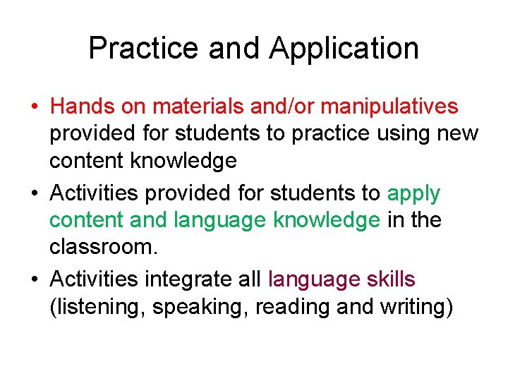 Practice and Application • Hands on materials and/or manipulatives provided for students to practice