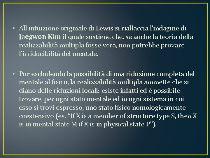  • All’intuizione originale di Lewis si riallaccia l’indagine di Jaegwon Kim il quale