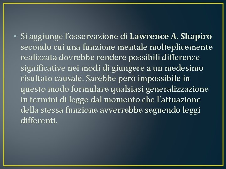  • Si aggiunge l’osservazione di Lawrence A. Shapiro secondo cui una funzione mentale