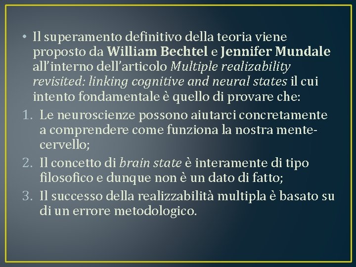  • Il superamento definitivo della teoria viene proposto da William Bechtel e Jennifer