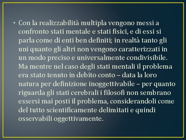  • Con la realizzabilità multipla vengono messi a confronto stati mentale e stati