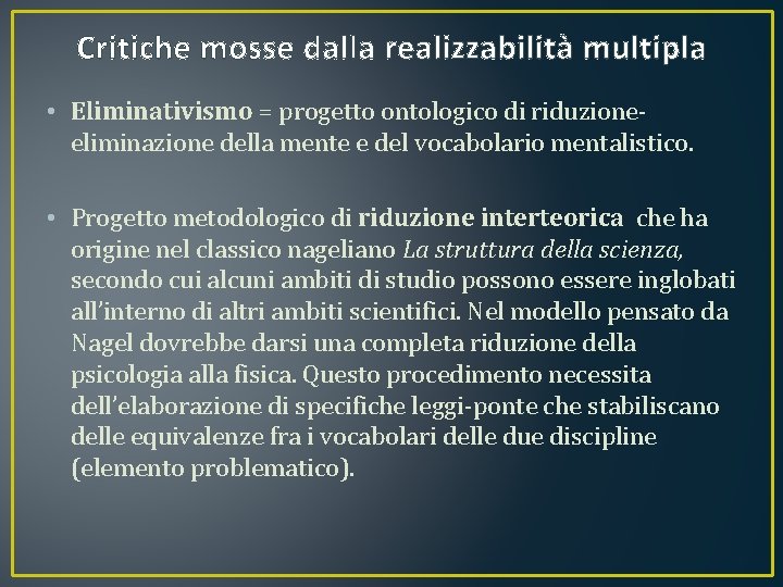 Critiche mosse dalla realizzabilità multipla • Eliminativismo = progetto ontologico di riduzioneeliminazione della mente