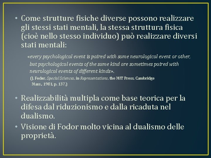  • Come strutture fisiche diverse possono realizzare gli stessi stati mentali, la stessa