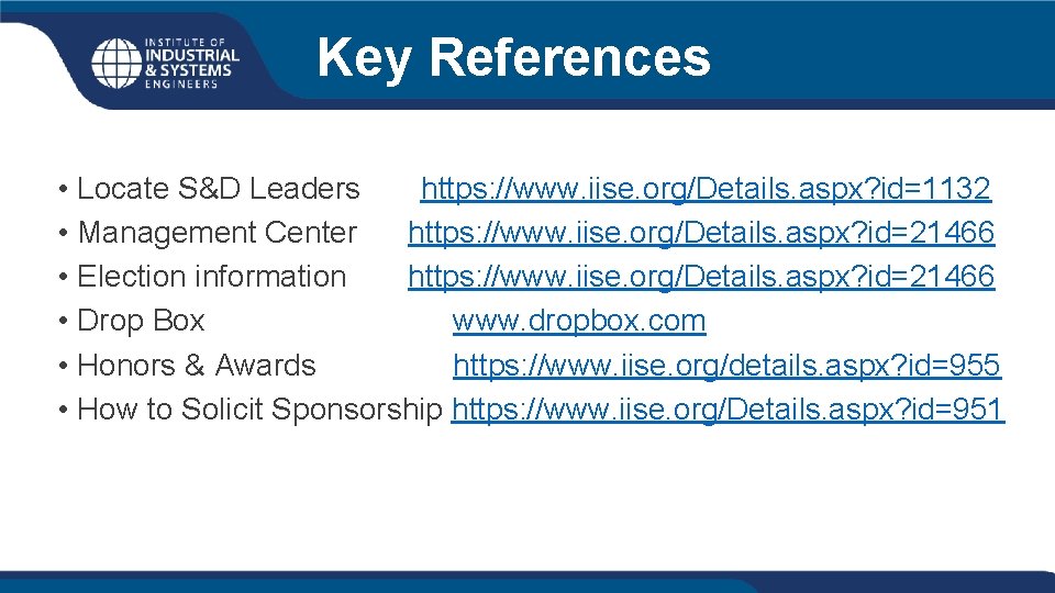 Key References • Locate S&D Leaders https: //www. iise. org/Details. aspx? id=1132 • Management