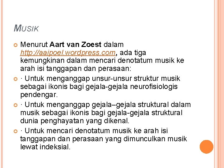 MUSIK Menurut Aart van Zoest dalam http: //aaipoel. wordpress. com, ada tiga kemungkinan dalam