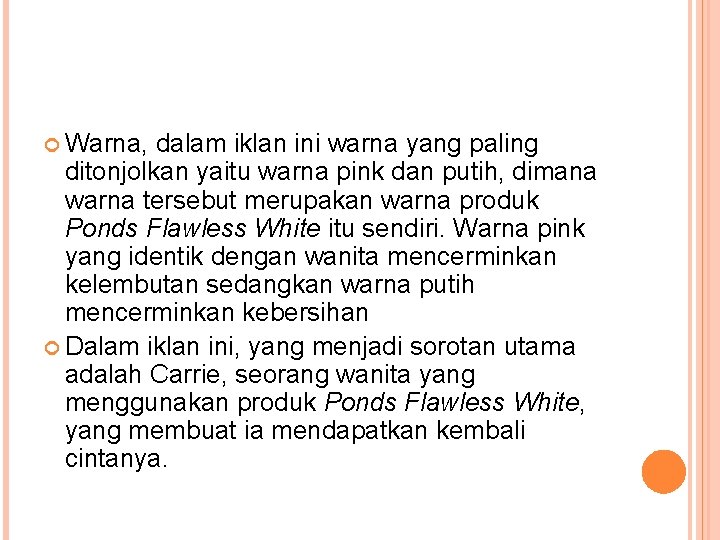  Warna, dalam iklan ini warna yang paling ditonjolkan yaitu warna pink dan putih,