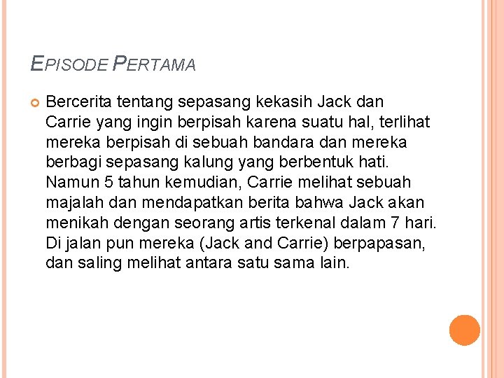 EPISODE PERTAMA Bercerita tentang sepasang kekasih Jack dan Carrie yang ingin berpisah karena suatu