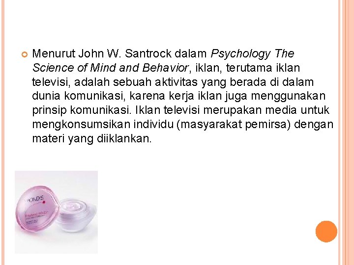  Menurut John W. Santrock dalam Psychology The Science of Mind and Behavior, iklan,