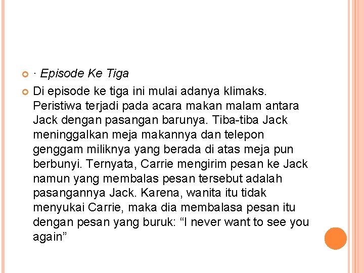 · Episode Ke Tiga Di episode ke tiga ini mulai adanya klimaks. Peristiwa terjadi