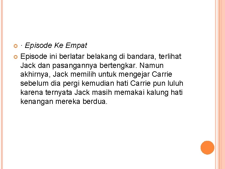 · Episode Ke Empat Episode ini berlatar belakang di bandara, terlihat Jack dan pasangannya