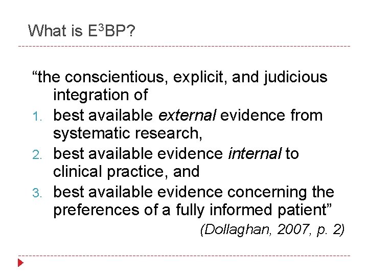 What is E 3 BP? “the conscientious, explicit, and judicious integration of 1. best