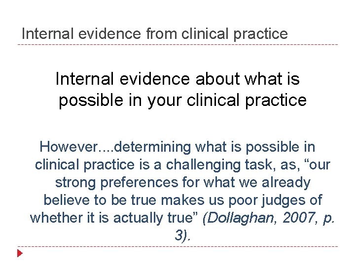 Internal evidence from clinical practice Internal evidence about what is possible in your clinical